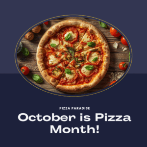 October is Pizza Month!